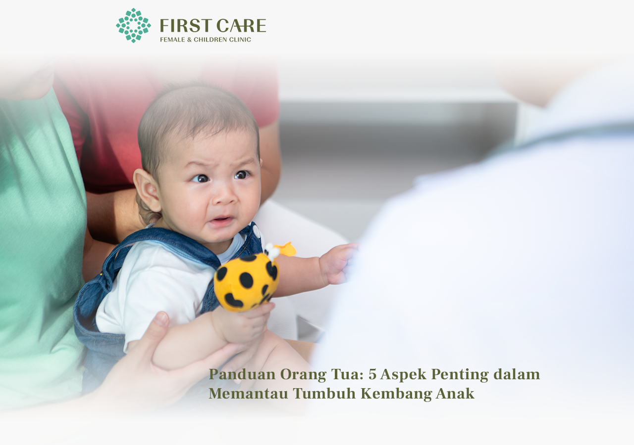 Panduan Orang Tua: 5 Aspek Penting dalam Memantau Tumbuh Kembang Anak