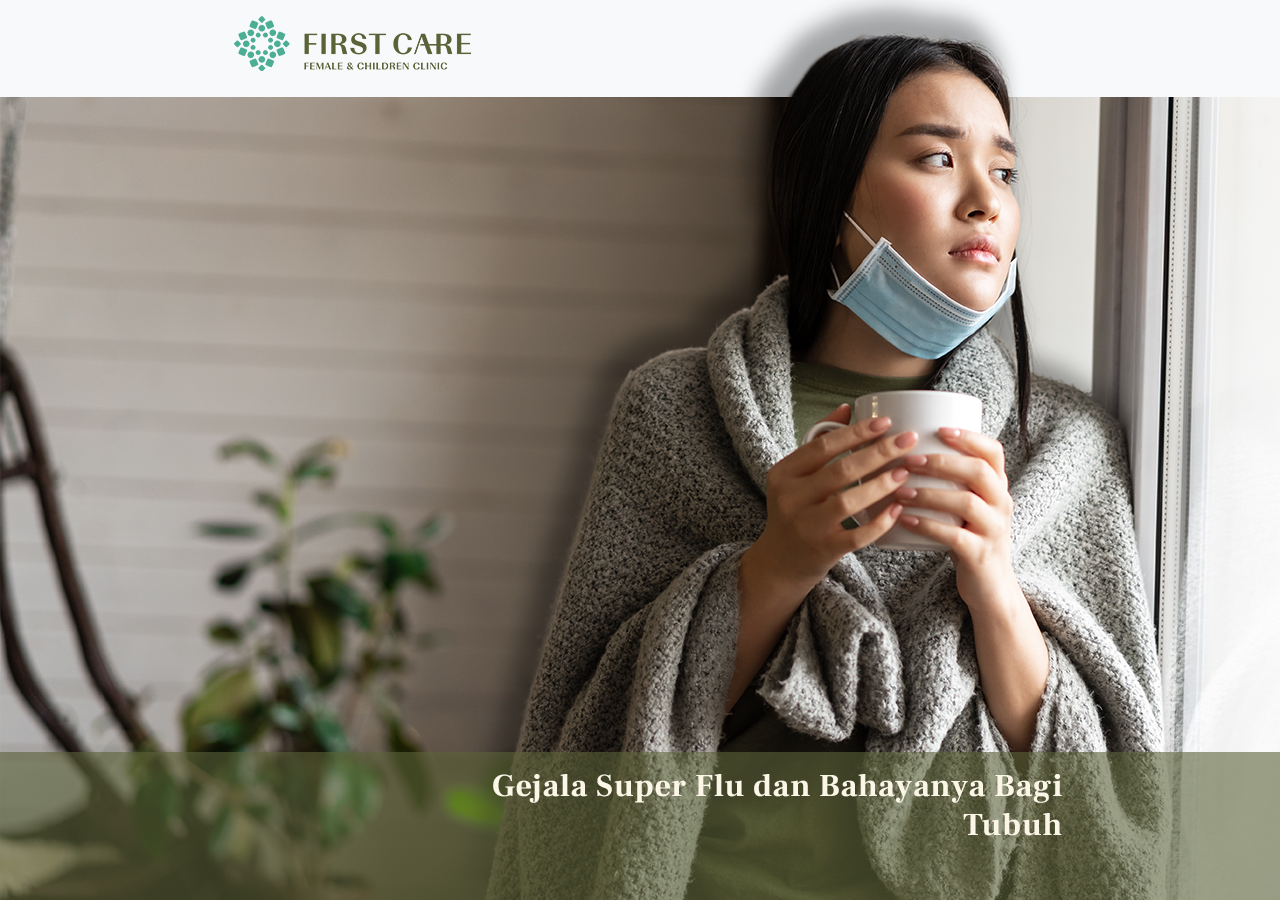 Gejala Super Flu dan Bahayanya Bagi Tubuh
