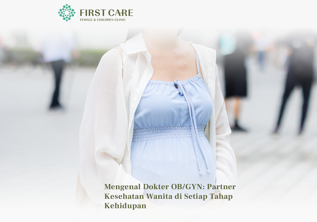 Mengenal Dokter OB/GYN: Partner Kesehatan Wanita di Setiap Tahap Kehidupan