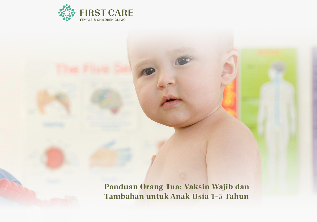 Panduan Orang Tua: Vaksin Wajib dan Tambahan untuk Anak Usia 1-5 Tahun