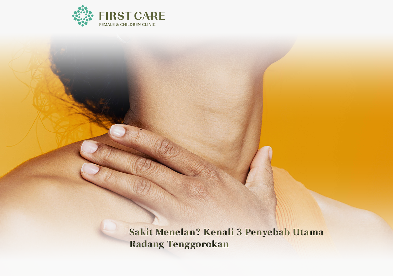Sakit Menelan? Kenali 3 Penyebab Utama Radang Tenggorokan