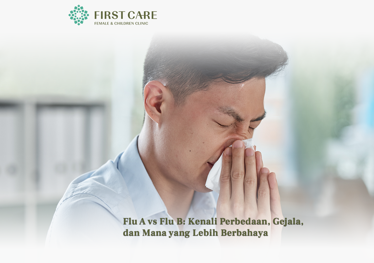 Flu A vs Flu B: Kenali Perbedaan, Gejala, dan Mana yang Lebih Berbahaya