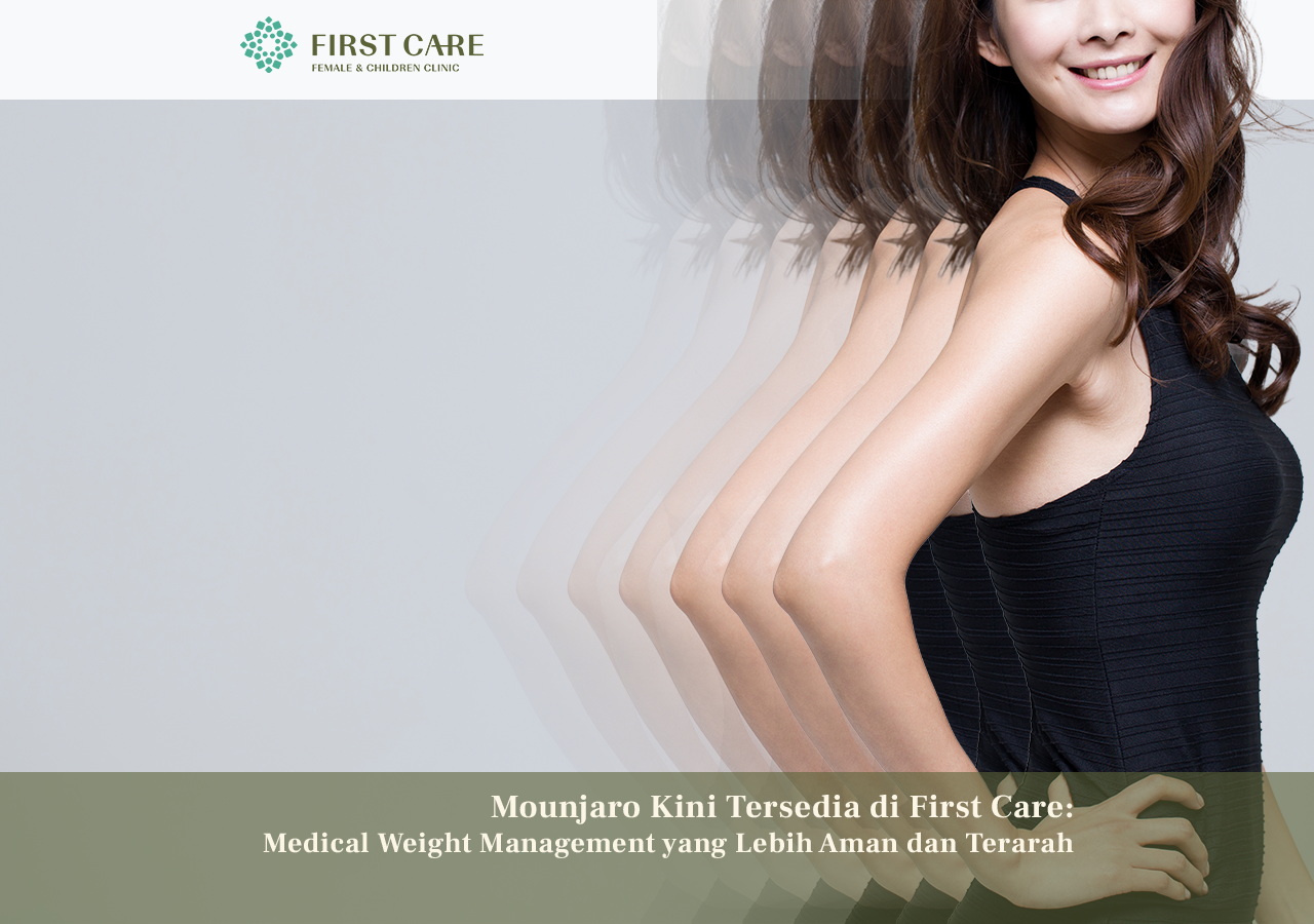 Mounjaro Kini Tersedia di First Care: Medical Weight Management yang Lebih Aman dan Terarah