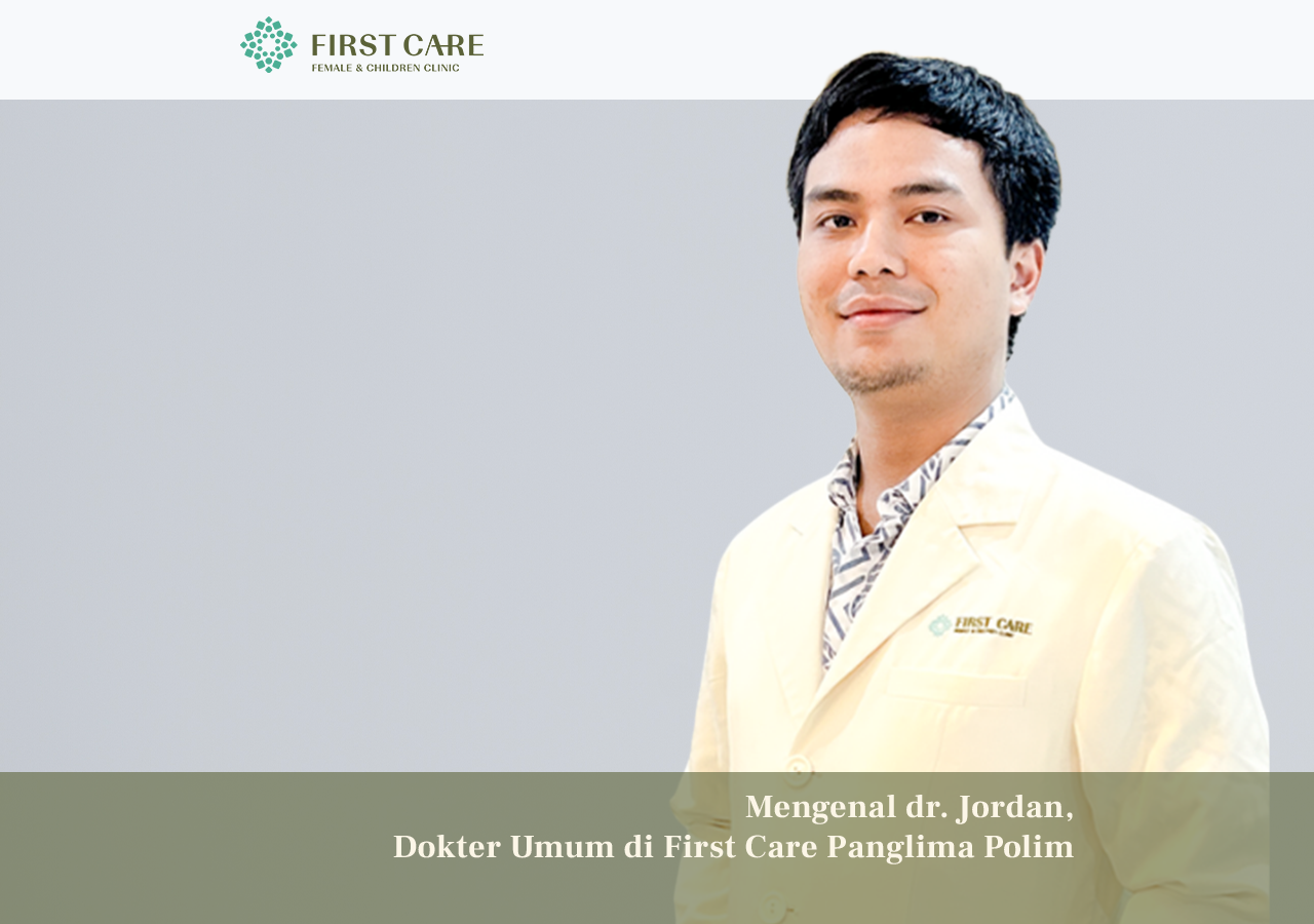 Mengenal dr. Jordan, Dokter Umum di First Care Panglima Polim