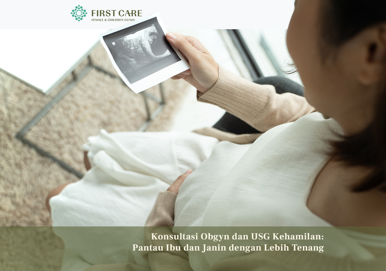 Konsultasi Obgyn dan USG Kehamilan: Pantau Ibu dan Janin dengan Lebih Tenang